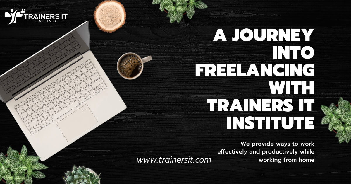 A Journey into Freelancing with Trainers IT Institute
